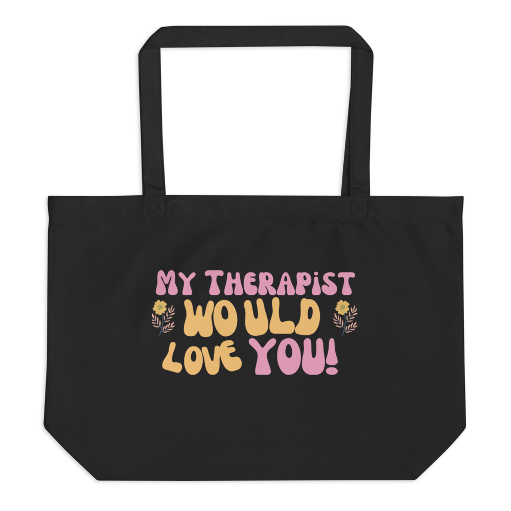 My Therapist Would Love You — Canvas Tote Bag