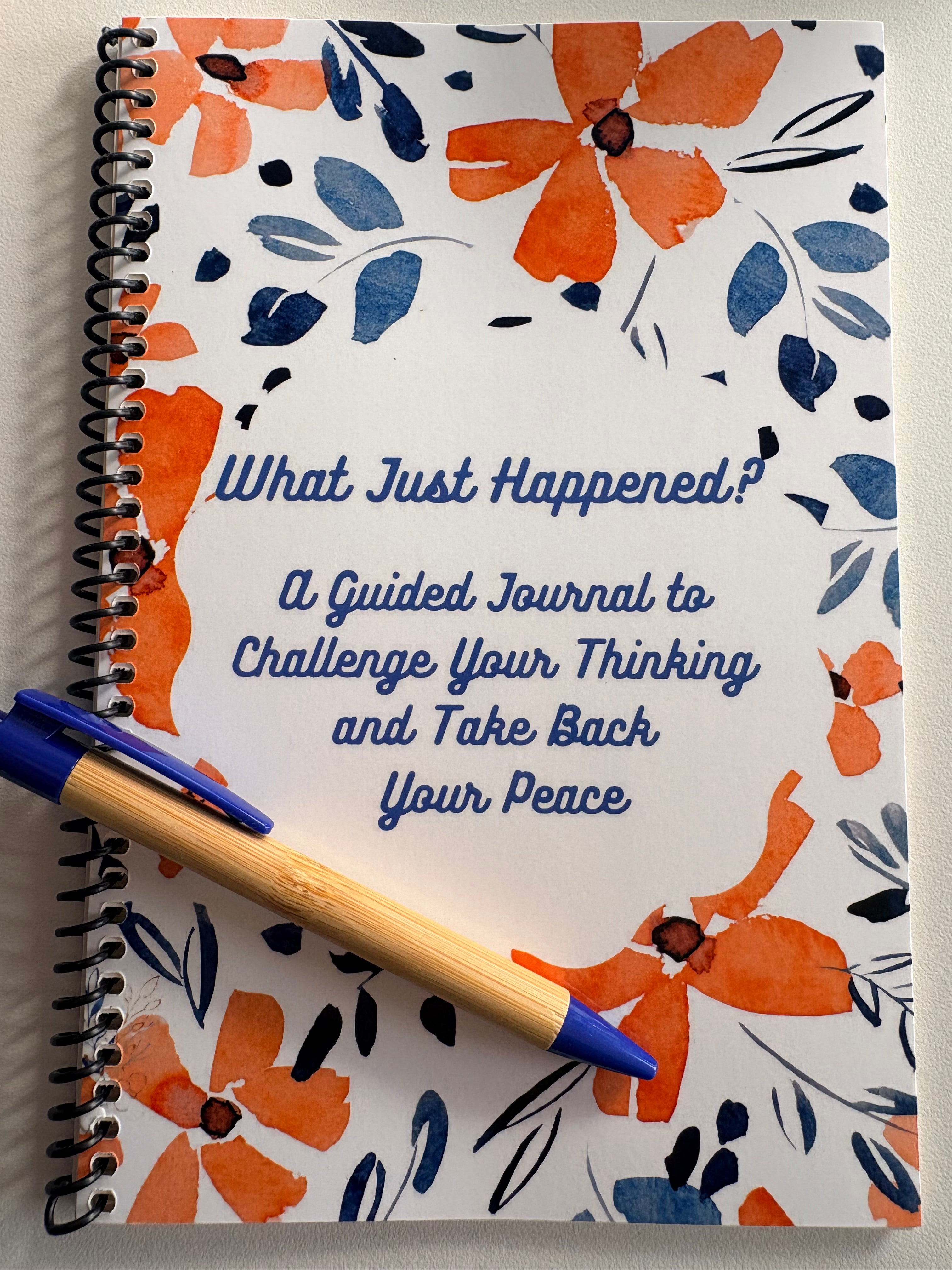 What Just Happened? A Guided Journal to Challenge Your Thinking and Take Back Your Peace