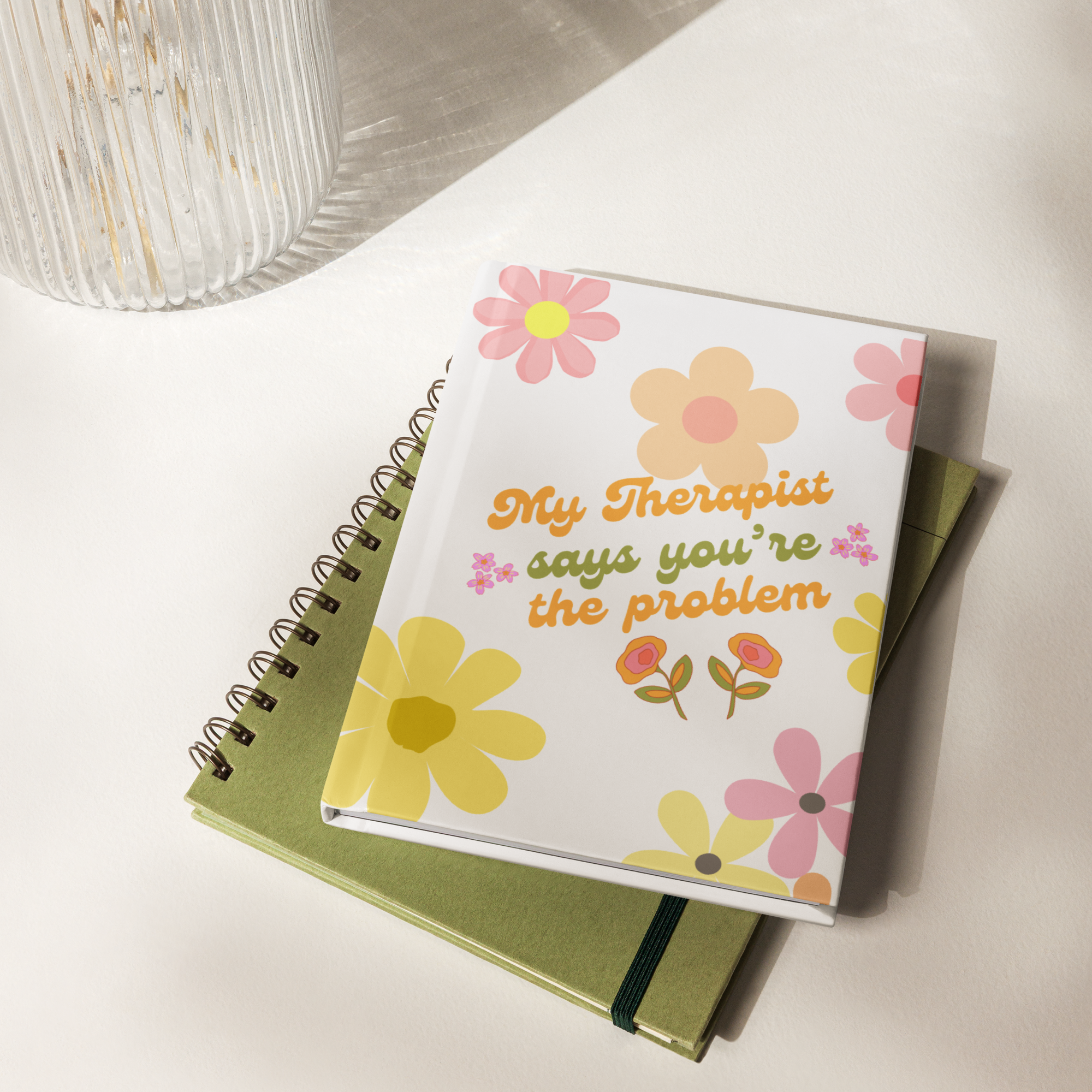 “My Therapist Would Love You” Hardcover Journal