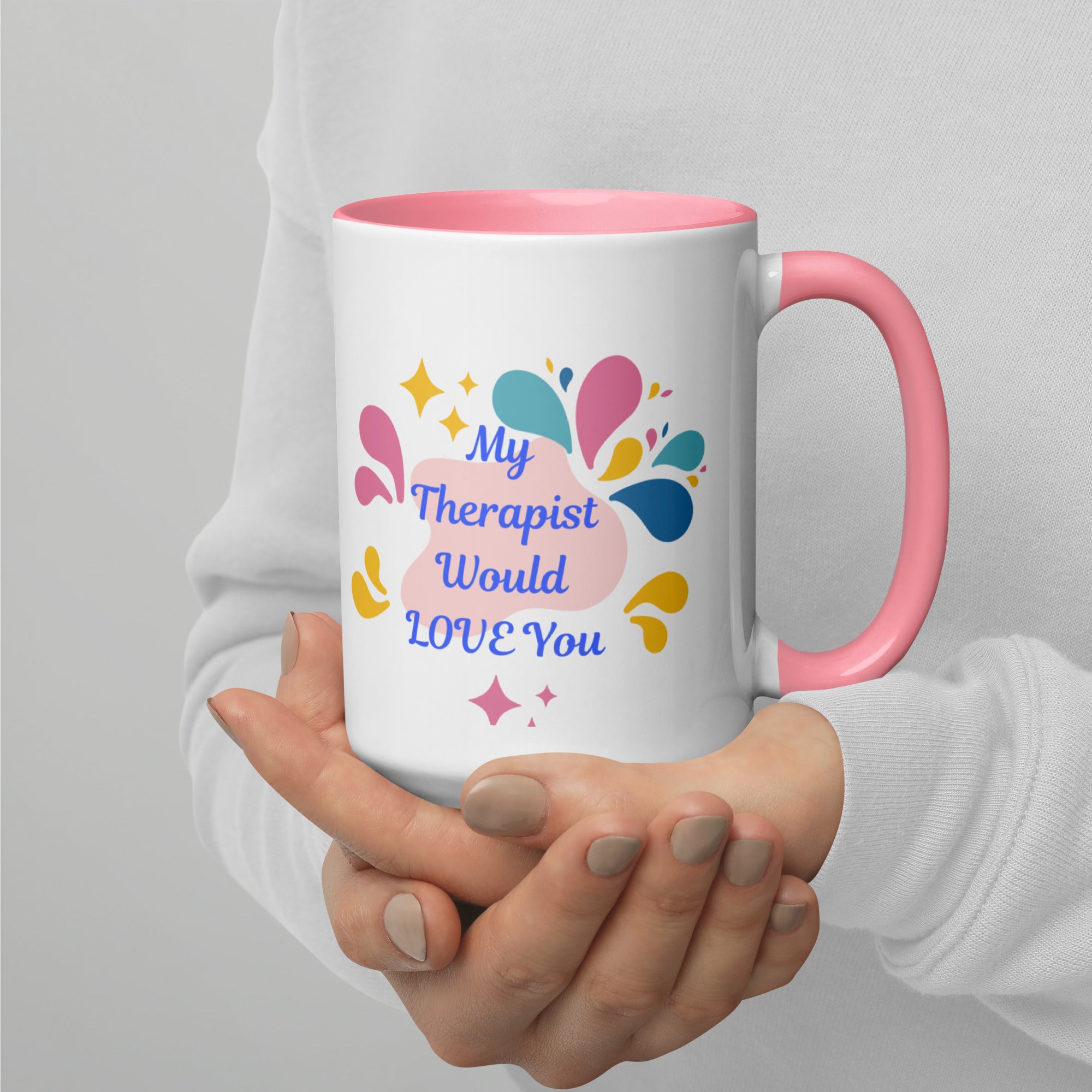 My Therapist Would Love You Coffee Mug. Say What You Think, Drink How You Feel