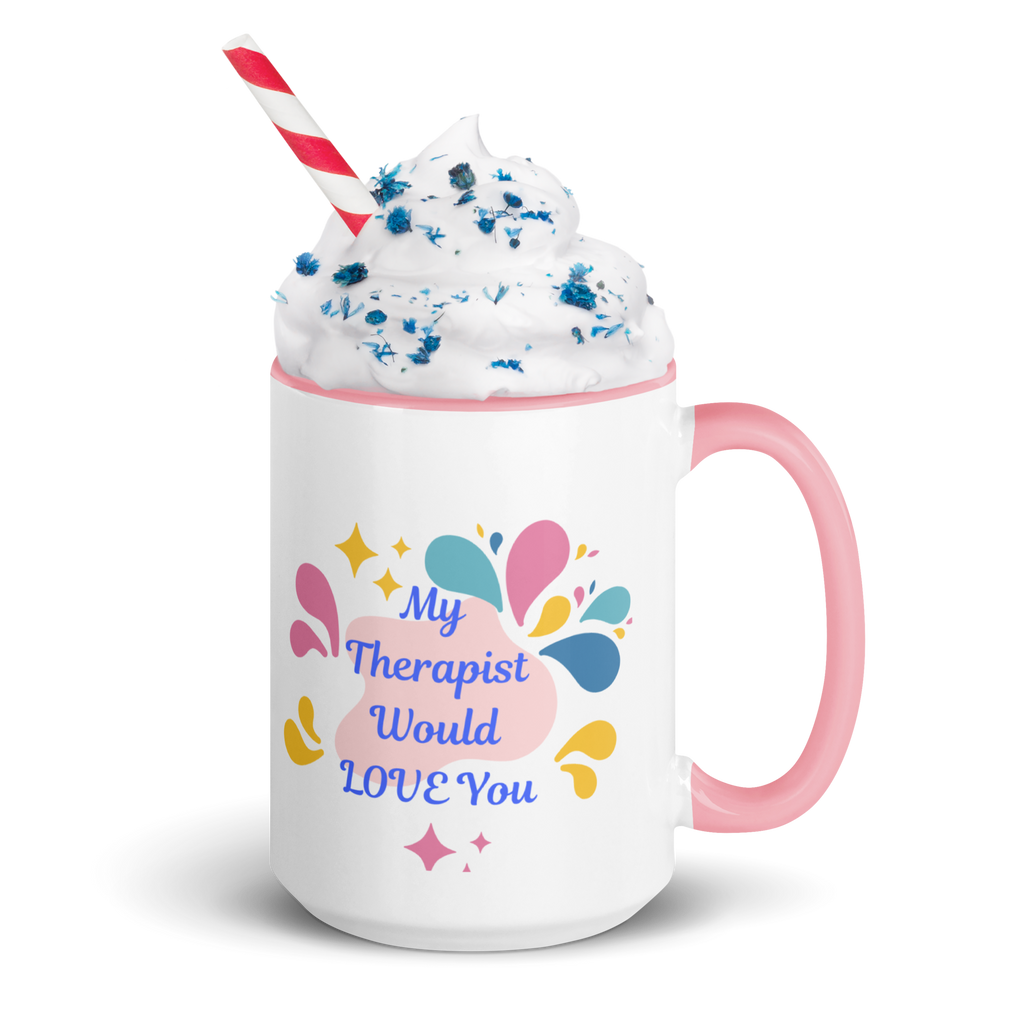 My Therapist Would Love You — 15oz Mug