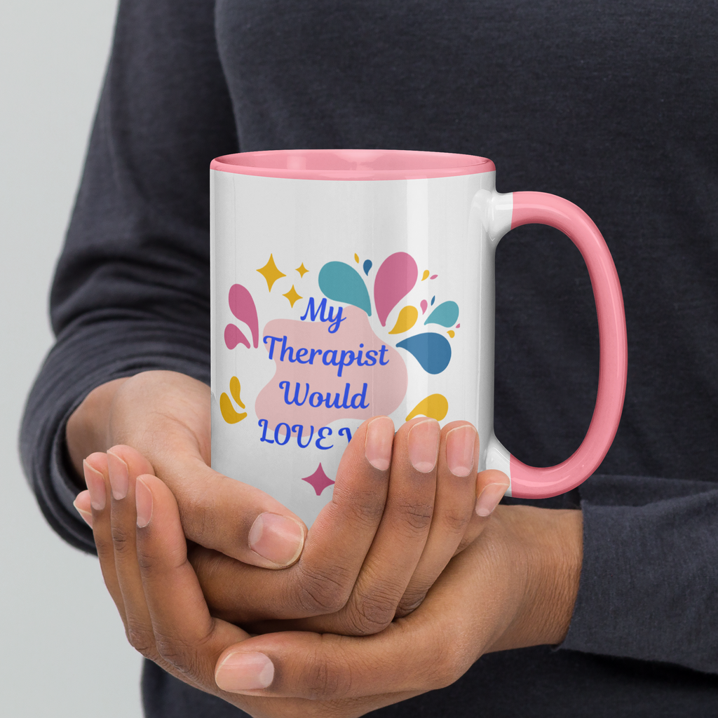 My Therapist Would Love You — 15oz Mug