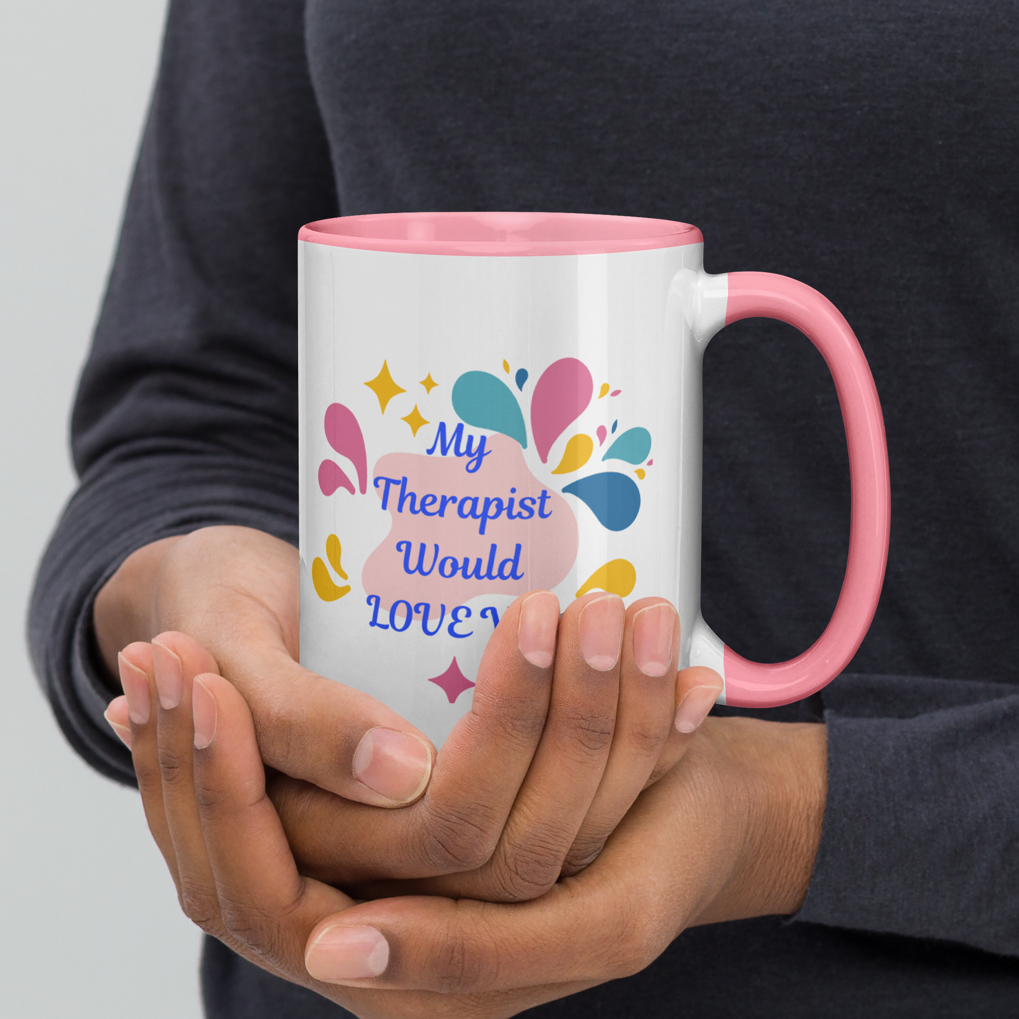 My Therapist Would Love You — 15oz Mug