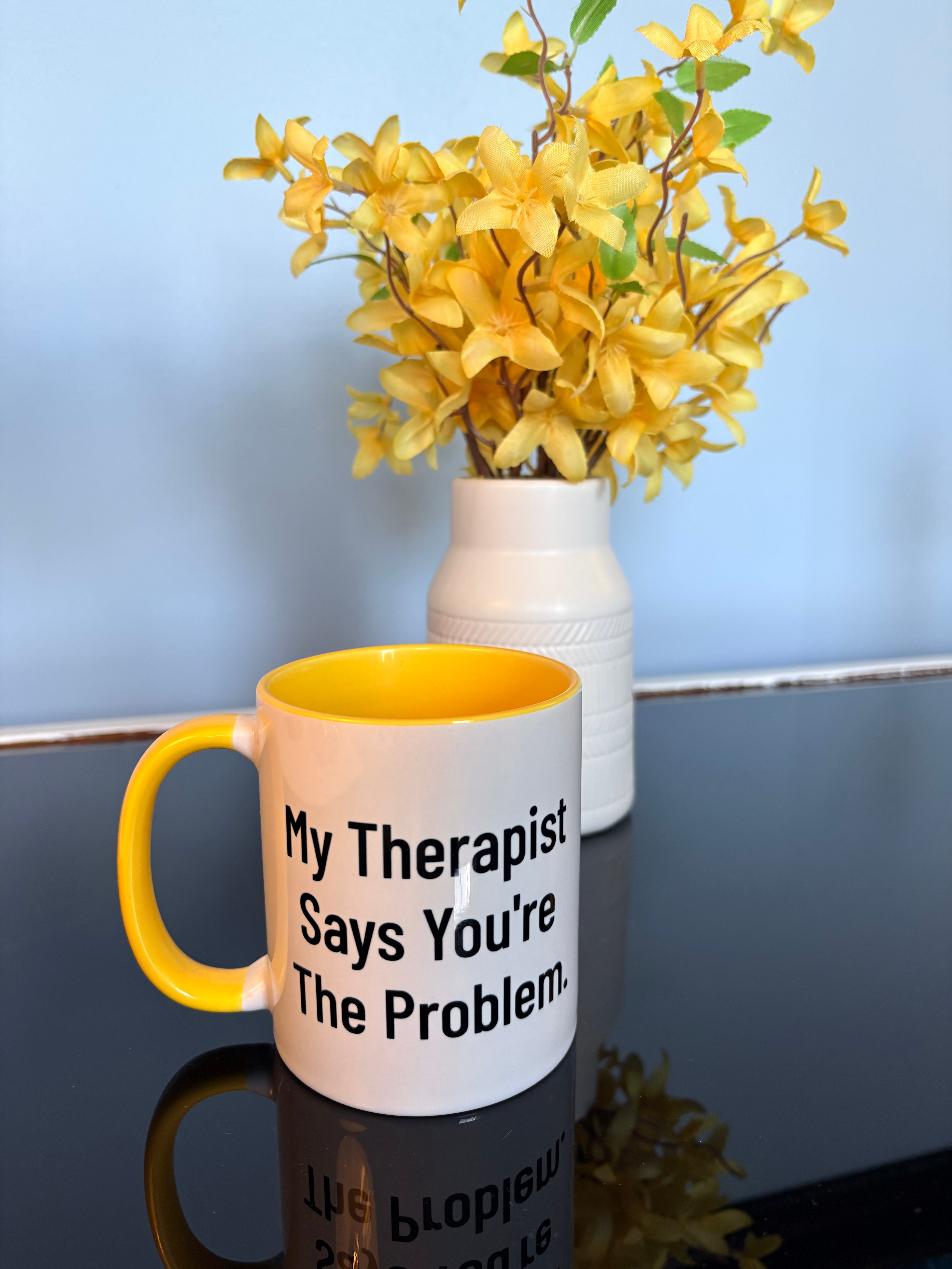 My Therapist Says I Have Work To Do — 11oz Mug